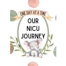 Nacario Independently Published One Day At A Time Our Nicu Journey Journal: 120 Day Guided Nicu Diary For F