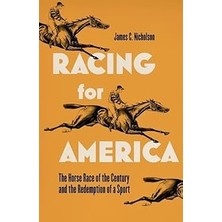 Nacario Racing For America: The Horse Race Of The Century And The Redemption Of A