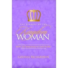 Nacario The Purpose Of The Kingdom Woman: How The Kingdom Of God Flows