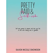 Nacario Pretty Paid & Self-Ish: Self-Care Journal To Inspire And Help You Fall In Love With Taking Care Of