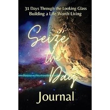 Nacario Independently Published 31 Days Through The Looking Glass - Building A Life Worth Living Journal: S