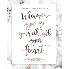 Nacario Teacher Lesson Planner, Wherever You Go, Go With All Your Heart, Undated Teacher Planner: Gold