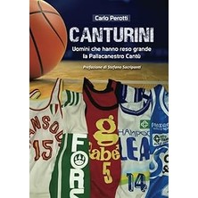 Nacario Canturini: Uomini Che Hanno Reso Grande La Pallacanestro Cantù (Italian Edition)