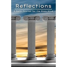 Nacario Reflections - A Daily Journal For The Stoic Mind: Daily Stoic Journal 2023 For Current And New Stoi