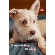 Nacario All You Need Is Love And A Dog.: Cute Scruffy Puppy Notebook For Dog Lovers And Dog Moms. 150 Blank