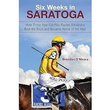 Nacario Six Weeks In Saratoga: How Three-Year-Old Filly Rachel Alexandra Beat The Boys And Became Horse Of