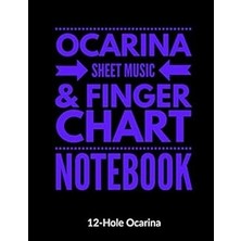 Nacario Independently Published Ocarina Sheet Music And Finger Chart Notebook: 12 Hole Ocarina. Blank 6 Sta