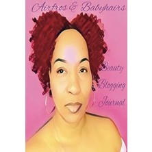 Nacario Independently Published Airfros And Babyhairs Beauty Blogging Journal: Write It Down Make It Real