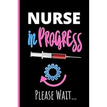 Nacario Nurse In Progress Please Wait: Notebook - Funny Gag Gift For Student Nurses - Nurse Processing Jour