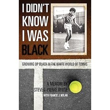 Nacario I Didn't Know I Was Black: Growing Up Black In The White Of Tennis