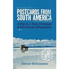 Nacario Postcards From South America: A Pig In A Taxi, Cotopaxi And Two Sticks Of Dynamite