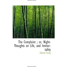 Nacario The Complaint ; Or, Night-Thoughts On Life, And Immortality