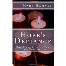 Nacario Hope's Defiance: The Final Book Of The Echo Chronicles: Volume 4