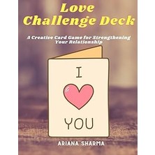 Nacario Independently Published Love Challenge Deck: A Creative Card Game For Strengthening Your Relationsh