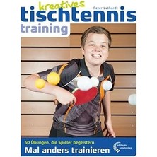 Nacario Kreatives Tischtennistraining: Mal Anders Trainieren – 50 Übungen, Die Spieler Begeistern