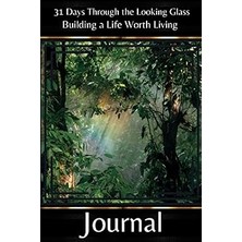 Nacario Independently Published 31 Days Through The Looking Glass - Building A Life Worth Living Journal: M