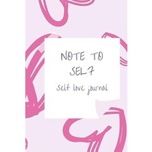 Nacario Note To Self! Self-Love Journal: Learning To Love Who You Are