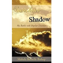 Nacario Sunshine And Shadow: My Battle With Bipolar Disorder