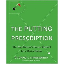 Nacario The Putting Prescription: The Doctor's Proven Method For A Better Stroke