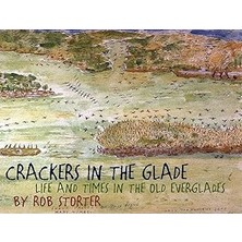 Nacario Crackers In The Glade: Life And Times In The Old Everglades
