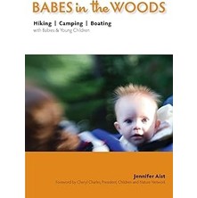 Nacario Babes In The Woods: Hiking, Camping & Boating With Babies & Young Children