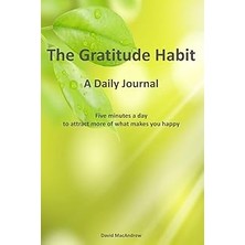 Nacario The Gratitude Habit - A Daily Journal: Five Minutes A Day To Attract More Of What Makes You Happy.