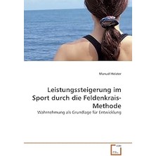 Nacario Leistungssteigerung Im Durch Die Feldenkrais-Methode: Wahrnehmung Als Grundlage Für Entwicklu