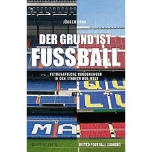 Nacario Der Grund Ist Fußball: Fotografische Begegnungen In Den Stadien Der Welt (Fischer Paperback, Band 3