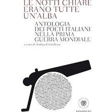 Nacario Le Notti Chiare Erano Tutte Un'alba: Antologia Dei Poeti Italiani Nella Guerra Mondiale - Nuo