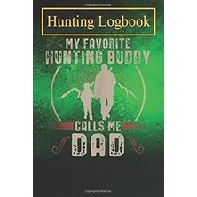 Nacario Hunting Logbook: Hunting For Dad Men Funny Hunter Dad Buck Hunt -2klog Record Hunts For Deer Wild B
