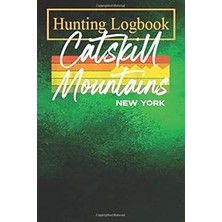 Nacario Hunting Logbook: The Catskills - New York Mountains Southeastern Ny Record Hunts For Deer Wild Boar