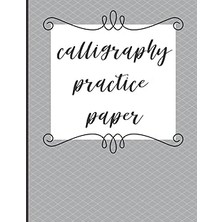 Nacario Calligraphy Practice Paper: Beginners Slanted Calligraphy Practice Paper. 8.5 x 11, 120 Page Notebo