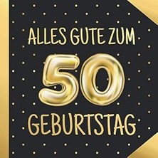 Nacario Alles Gute Zum 50. Geburtstag: 50 Jahre Gästebuch Edel Album Geburtstagsbuch - Geschenkidee