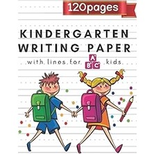 Nacario Kindergarten Writing Paper With Lines For Abc Kids: 120 Blank Practice Pages