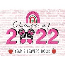 Nacario Independently Published Class Of 2022 Year 6 Leavers Book: Classmates Primary School Leaving Gift F