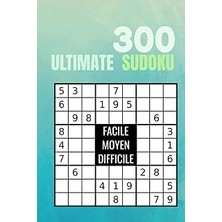 Nacario Sudoku Ultimate 300: Facile - Moyen - Difficile Et Leurs Solutions: Format Poche | 300 Grilles 9x9