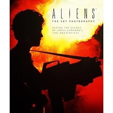 Nacario Aliens: The Set Photography: Behind The Scenes Of James Cameron's 1986 Masterpiece