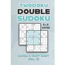 Nacario Independently Published Twodoku Double Sudoku 6 x 6 Overlap Level 1: Very Easy Vol. 12: Play Sensei