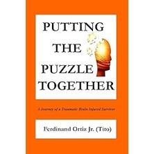 Nacario Putting The Puzzle Together: A Journey Of A Traumatic Brain Injured Survivor