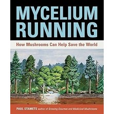 Nacario Mycelium Running: How Mushrooms Can Help Save The World: A Guide To Healing The Planet Through Gard