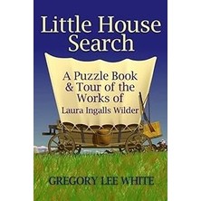 Nacario Little House Search: A Puzzle Book And Tour Of The Works Of Laura Ingalls Wilder