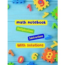 Nacario Independently Published Math Notebook: Additions-Soustractions With Solutions !