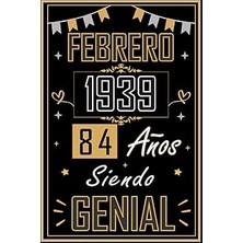 Nacario Cuaderno, Febrero 1939 84 Años Siendo Genial: Regalo De 84 Cumpleaños Mujeres Y Hombres, Ideas
