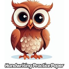 Nacario Independently Published Owl Handwriting Practice Paper: Wide Lines With Dotted Midline | For Studen