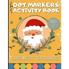 Nacario Christmas Dot Markers For Toddlers: Engaging, Educational And Fun Gift For Kids Ages 2+! Celebrate