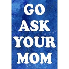 Nacario Handwriting Notebook - Go Ask Your Mom Top Funny Dad Quote For Men