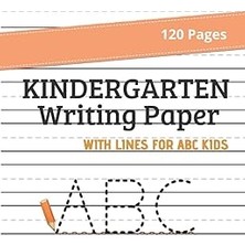 Nacario Kindergarten Writing Paper With Lines For Abc Kids: 120 Blank Handwriting Practice Paper With Dotte