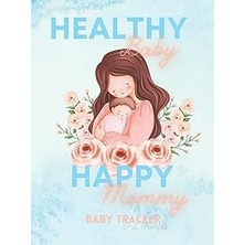 Nacario Healthy Baby Happy Mommy (0-4 Months Baby Edition): Baby Daily Tracker Journal To Log Newborn'