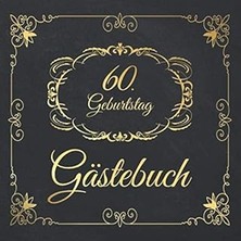 Nacario 60. Geburtstag Gästebuch: 60 Jahre Edel Nostalgisch Album Buch - Geschenkidee Zum Eintragen Und Zum
