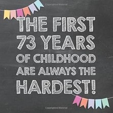 Nacario The First 73 Years Of Childhood Are Always The Hardest: 73TH Birthday Guest Book – Funny Gift For M